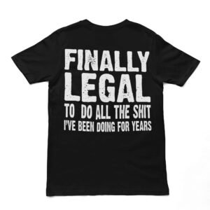 Finally Legal: Unisex Birthday T-Shirt - Image 7