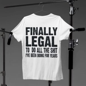 Finally Legal: Unisex Birthday T-Shirt - Image 8