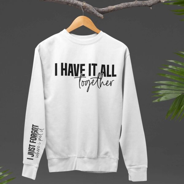 i-have-it-all-together-jumper-printedgifthouse-9.jpg